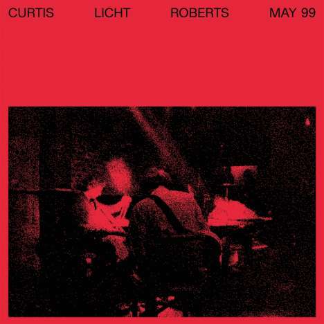 Charles Curtis, Alan Licht &amp; Dean Roberts: May 99, LP