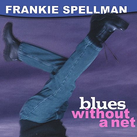 Frankie Spellman: Blues Without A Net, CD