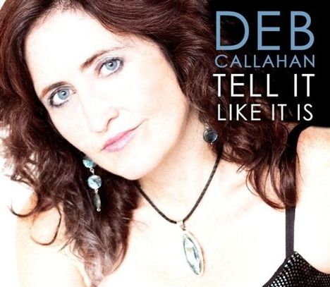 Deb Callahan: Tell It Like It Is, CD