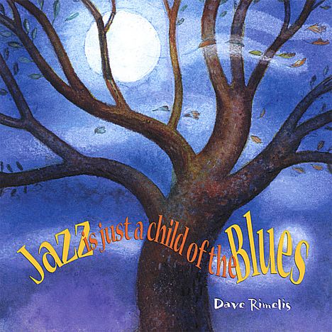 Dave Rimelis: Jazz Is Just A Child Of The Bl, CD