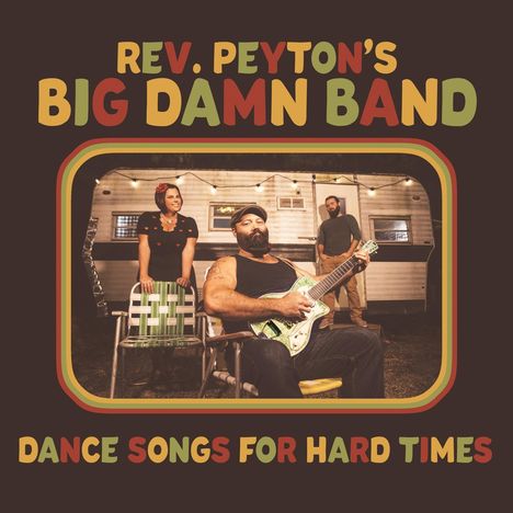 Reverend Peyton's Big Damn Band: Dance Songs For Hard Times, LP