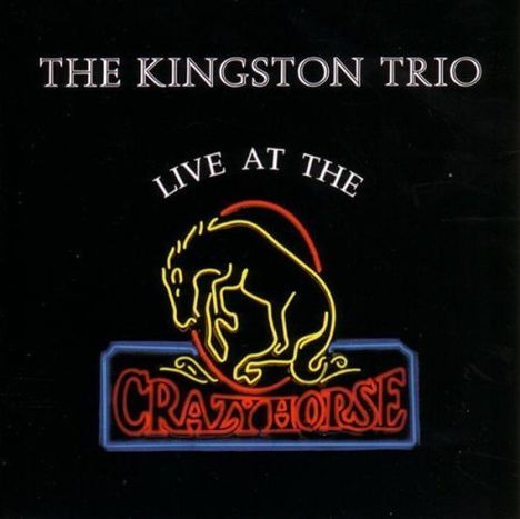 The Kingston Trio: Live At Crazy Horse, CD