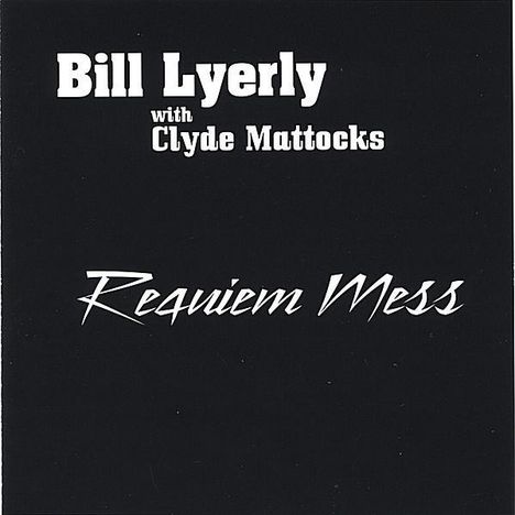 Bill Lyerly: Requiem Mess, CD