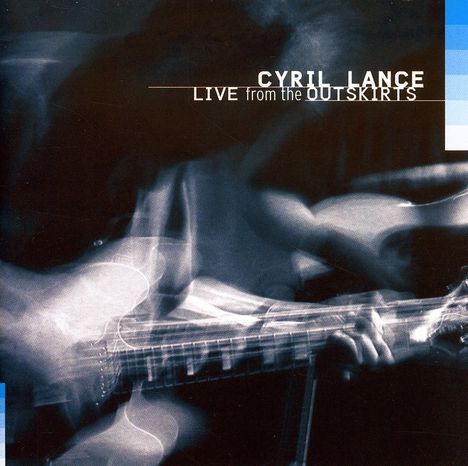 Cyril Lance: Live From The Outskirts, CD
