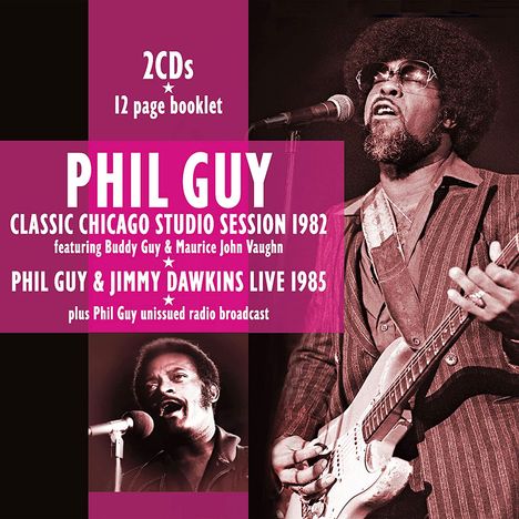 Phil Guy: Classic Chicago Studio Session 1982 &amp; Live 1985, 2 CDs