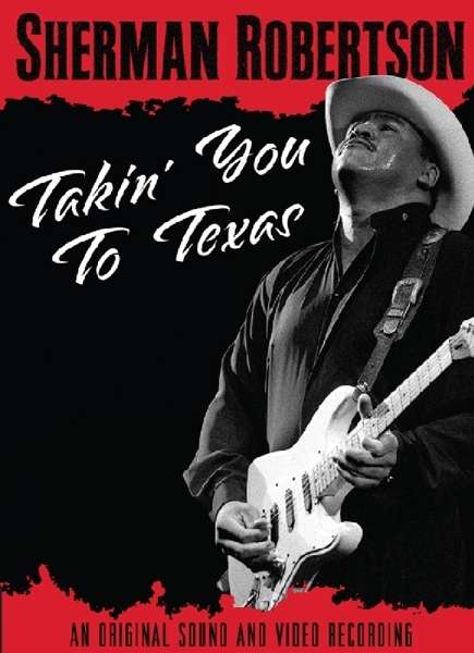 Sherman Robertson: Takin' You To Texas: Live 1999, DVD
