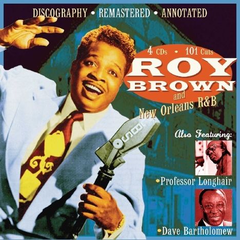 Roy Brown/Longhair/Bart: Roy Brown &amp; New Orleans, 4 CDs