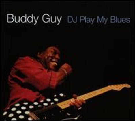 Buddy Guy: DJ Play My Blues, CD