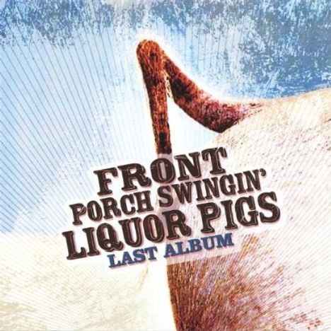 Front Porch Swingin' Liquor P: Last Album, CD