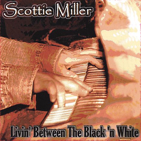 Scottie Miller: Livin' Between The Black 'N Wh, CD