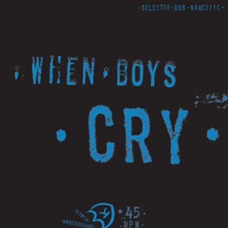 Selector Dub Narcotic: When Boys Cry, LP
