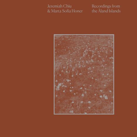 Jeremiah Chiu &amp; Marta Sofia Honer: Recordings From The Åland Islands, CD
