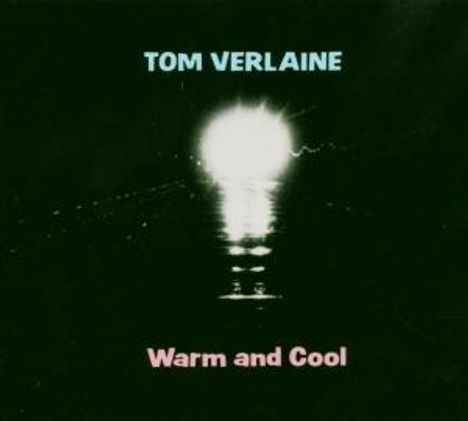 Tom Verlaine: Warm And Cool, CD