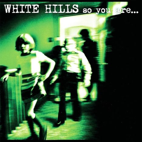 White Hills: So You Are...So You'll Be, CD