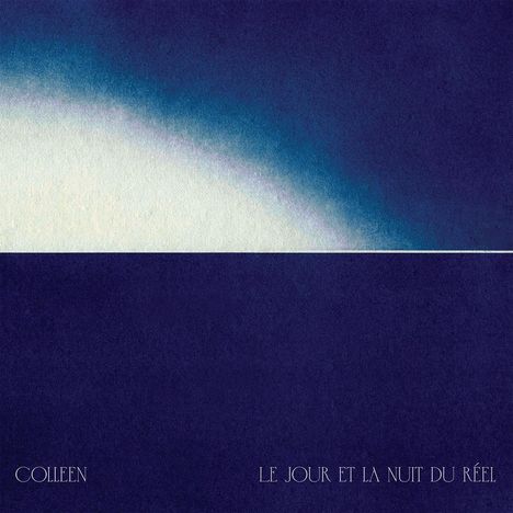 Colleen: Le Jour Et La Nuit Du Réel, 2 LPs