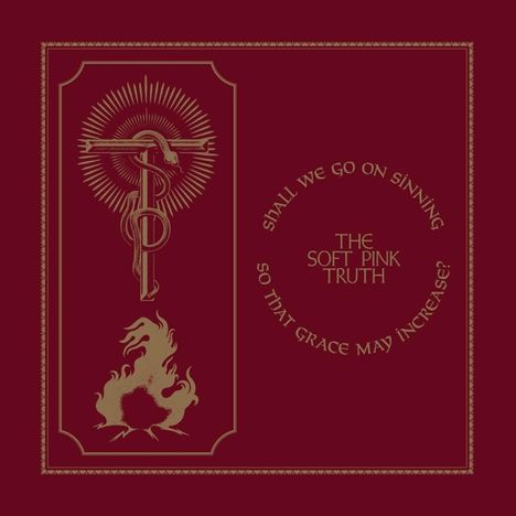 The Soft Pink Truth: Shall We Go On Sinning So That Grace May Increase? (Limited Edition) (Gold Vinyl), LP
