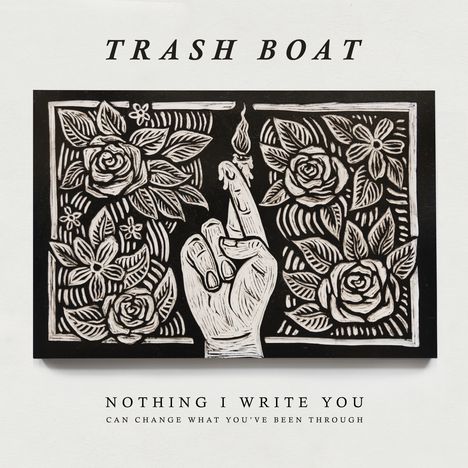 Trash Boat: Nothing I Write You Can Change What You've Been Through, LP