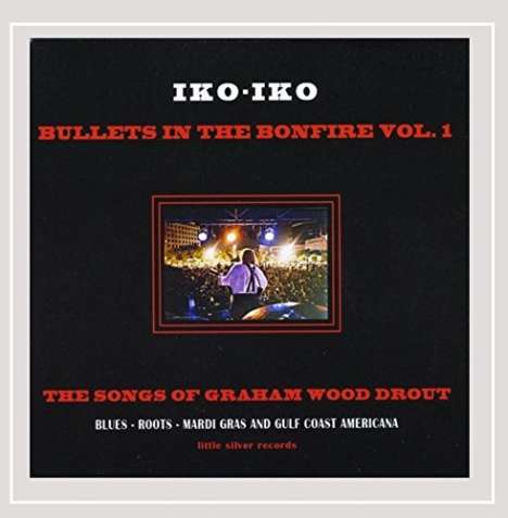 Iko-Iko: Bullet's In The Bonfire 1, CD