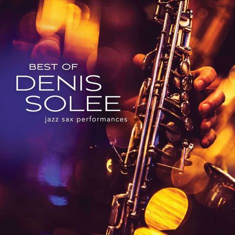 Text: "Best of Denis Solee - jazz sax performances". Eine Nahaufnahme eines Saxophons in warmen, verschwommenen Lichtern.