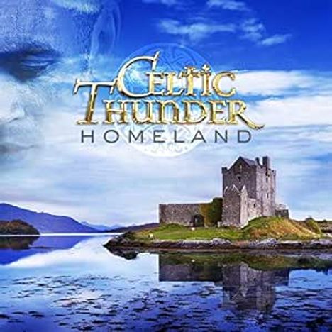 „Celtic Thunder Homeland“ steht in goldener und weißer Schrift. Eine Burg an einem See vor bewölktem Himmel.