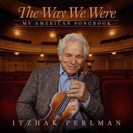 „The Way We Were“, „My American Songbook“, „Itzhak Perlman“. Ein Mann in einem Theatersaal hält eine Geige.
