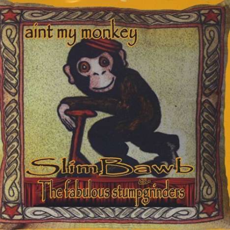 Slim Bawb / Fabulous Stumpgrinders: Ain't My Monkey, CD