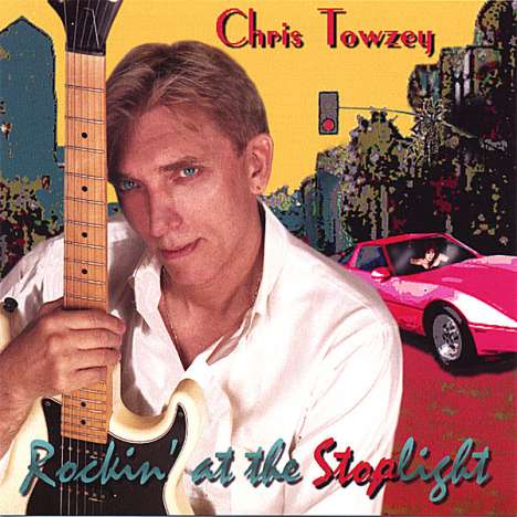 Chris Towzey: Rockin' At The Stoplight, CD