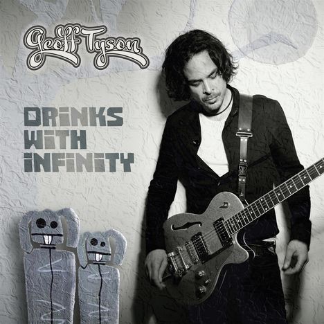 Geoff Tyson: Drinks With Infinity, CD