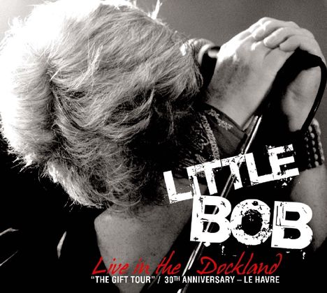 Little Bob: Live In The Dockland, 1 CD und 1 DVD