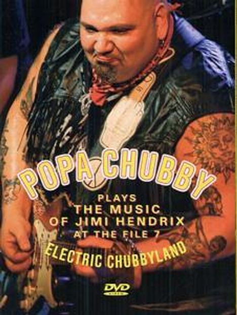 Popa Chubby (Ted Horowitz): Electric Chubbyland: The Music Of Jimi Hendrix At The File 7, DVD