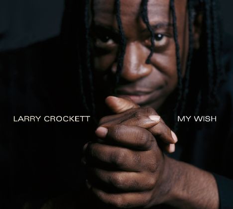 Larry Crockett: My wish (digipack), CD