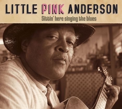 Pink Anderson: Sittin' Here Singing The Blues, CD