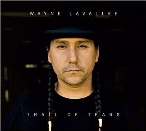 Wayne Lavalle: Trail Of Tears, CD