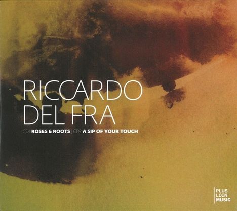 Riccardo Del Fra: Roses &amp; Roots / A Sip Of Your Touch, 2 CDs