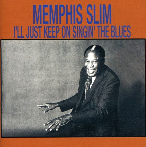 Memphis Slim: I'll Just Keep On Singin The Blues, CD