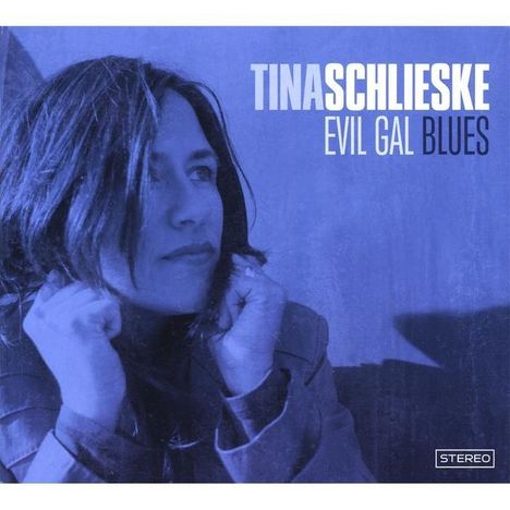Tina Schlieske: Evil Gal Blues, CD