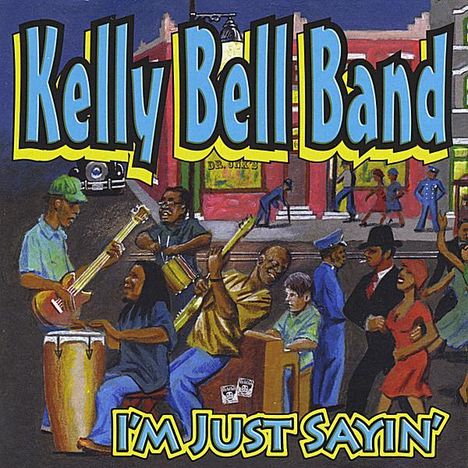 Kelly Bell Band: I'm Just Sayin', CD