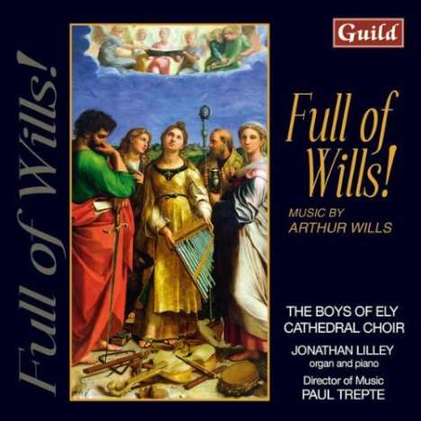 Arthur Wills (1926-2020): Geistliche Chorwerke "Full of Wills!", CD