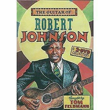 Tom Feldmann: The Guitar Of Robert Johnson, 3 DVDs