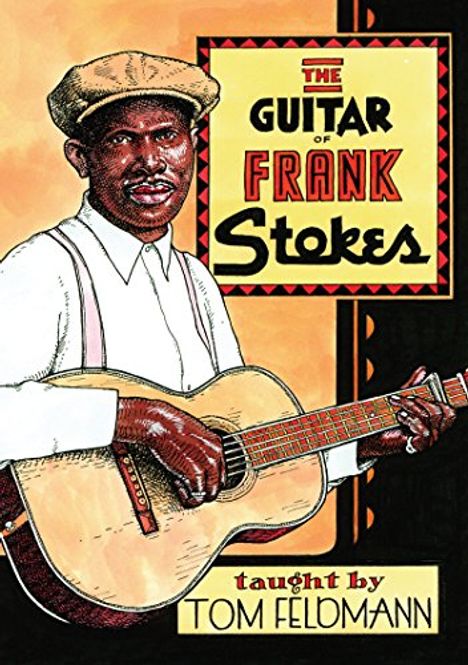 Tom Feldmann: Guitar Of Frank Stokes, DVD