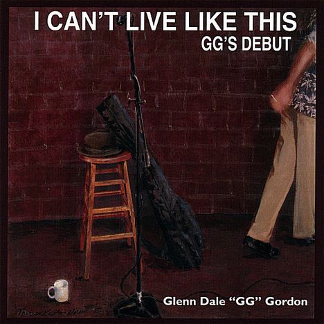 Glenn Gordon: I Can't Live Like This, CD