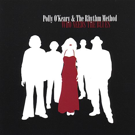 Polly O'Keary &amp; The Rhythm Me: Who Needs The Blues, CD