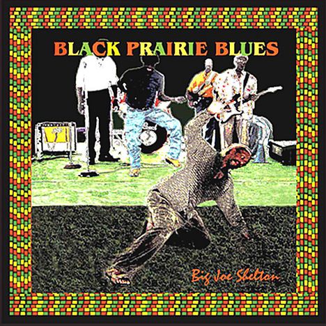 Big Joe Shelton: Black Prairie Blues, CD