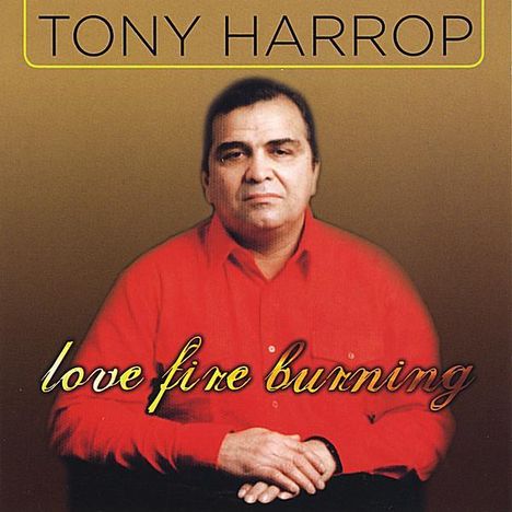 Tony Harrop: Love Fire Burning, CD