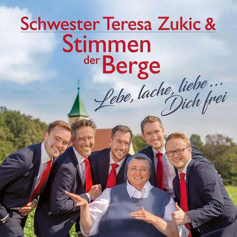 Schwester Teresa Zukic &amp; Stimmen Der Berge: Lebe, lache, liebe ... Dich frei, CD