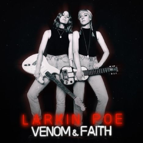 Larkin Poe: Venom &amp; Faith (Black Vinyl), LP