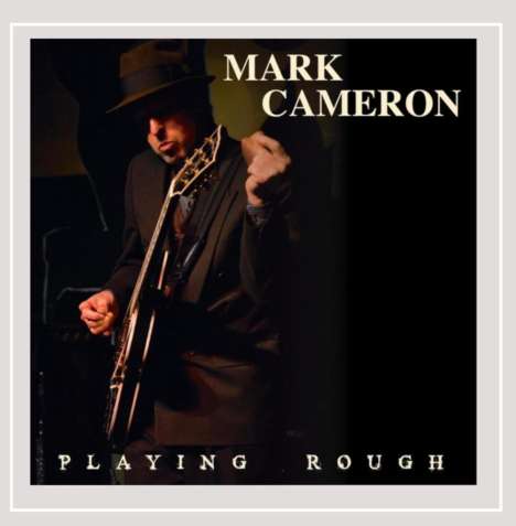 Mark Cameron: Playing Rough, CD