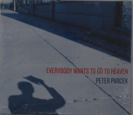 Peter Parcek: Everybody Wants To Go To Heaven, CD