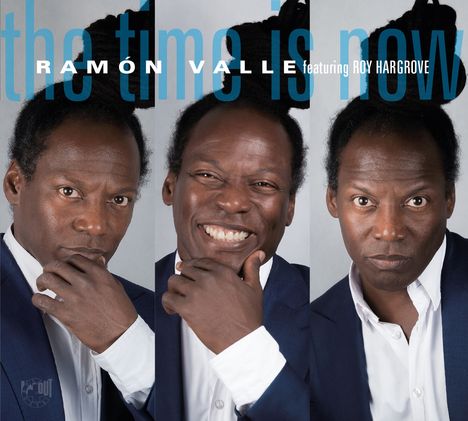 Ramón Valle (geb. 1964): The Time Is Now feat. Roy Hargrove, CD