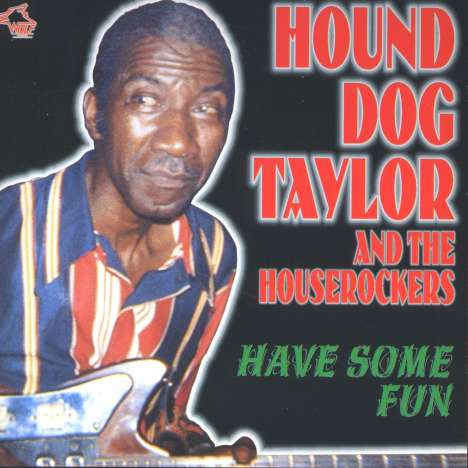 Hound Dog Taylor: Have Some Fun, CD